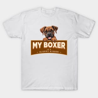 My Boxer is a Sloppy Kisser T-Shirt